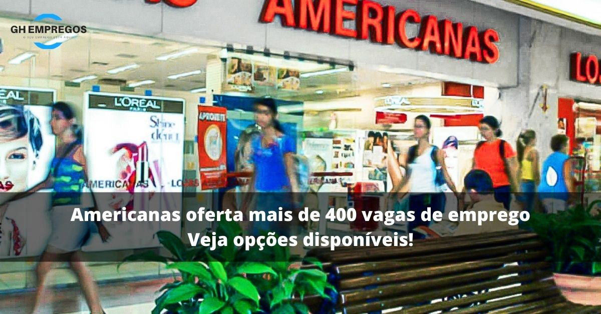 Americanas oferta mais de 400 vagas de emprego; Veja opções disponíveis!