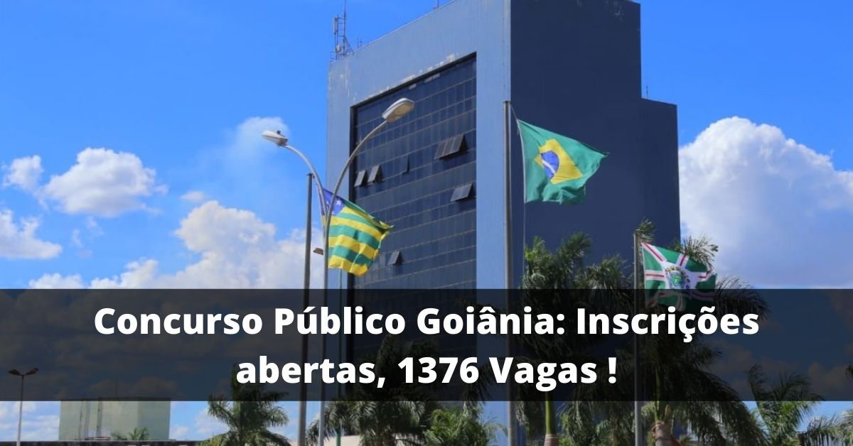 Concurso Público Goiânia: Inscrições abertas, 1376 Vagas !